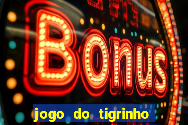 jogo do tigrinho plataforma chinesa